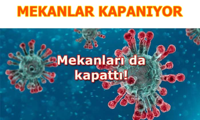 Tüm mekanlar kapatılacak