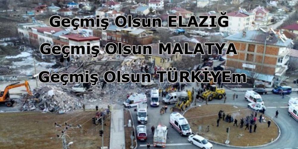 Geçmiş Olsun Elazığ Malatya