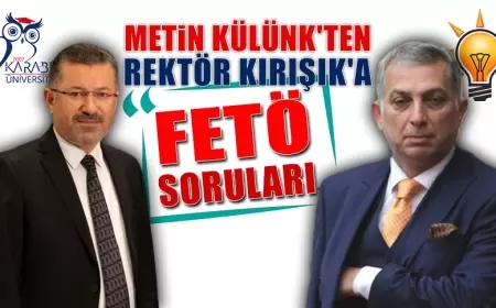 AK PARTİ ESKİ MİLLETVEKİLİ METİN KÜLÜNK 'TEN REKTÖR KIRIŞIK 'A FETÖ SORULARI
